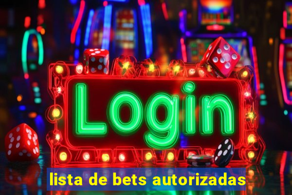 lista de bets autorizadas